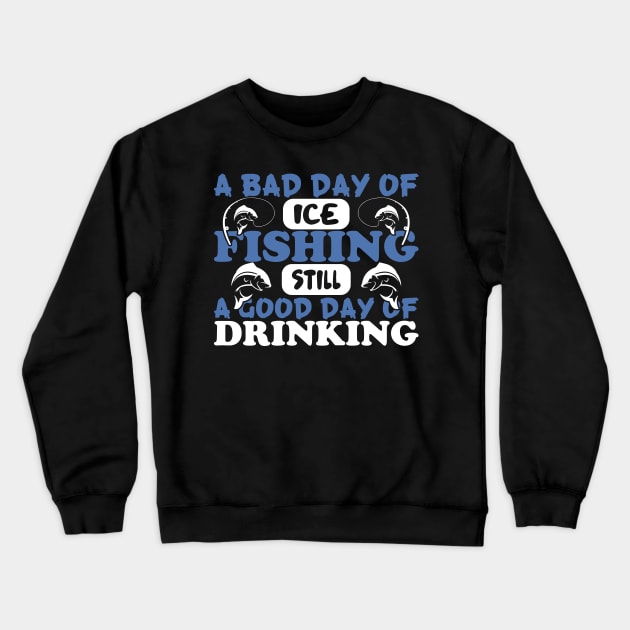 A Bad Day of Ice Fishing Still Design Crewneck Sweatshirt by FancyVancy